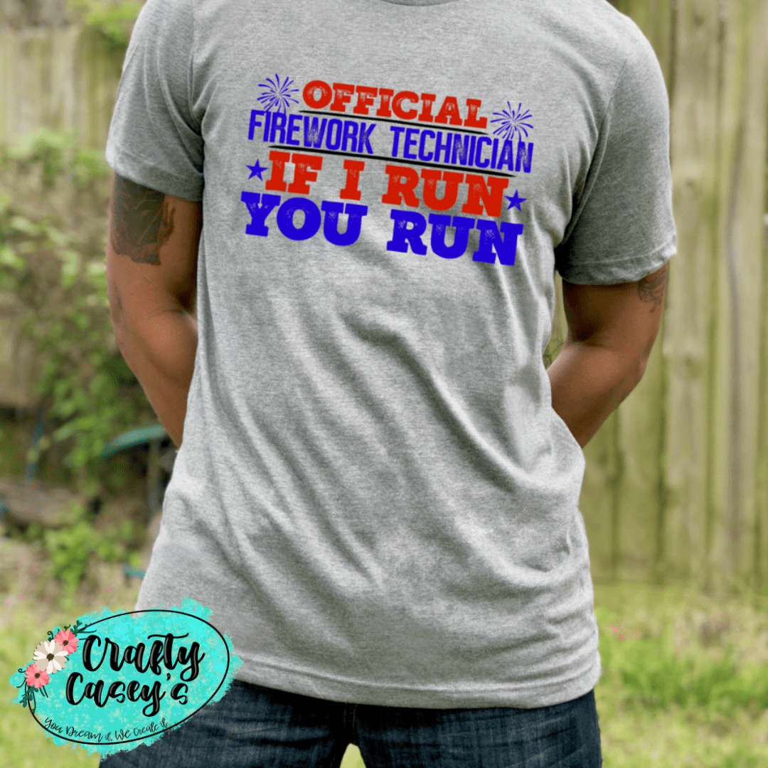 Official Firework Technician, If I Run You Run-T-shirts by Crafty Casey's