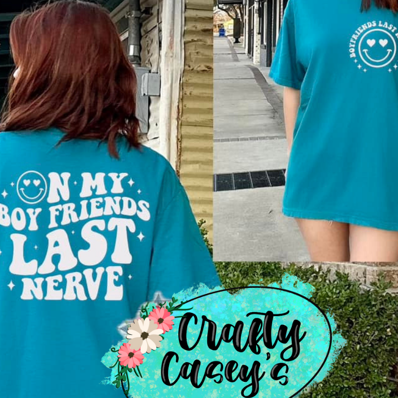 On My Boyfriends Last Nerve Front & Back Groovy Tee by Crafty Casey's