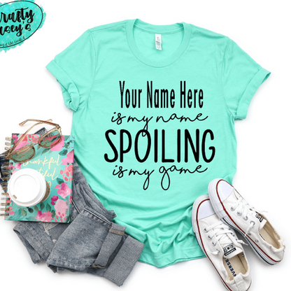 Personalized Mother's Day T- Shirts -Grandma, Mamma, Auntie, GIGI Is My Name Spoiling Is My Game ! by Crafty Casey's