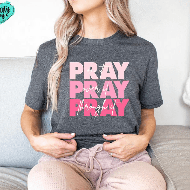 Pray On It, Pray Over It, Pray Through It- Spiritual T-shirt by Crafty Casey's