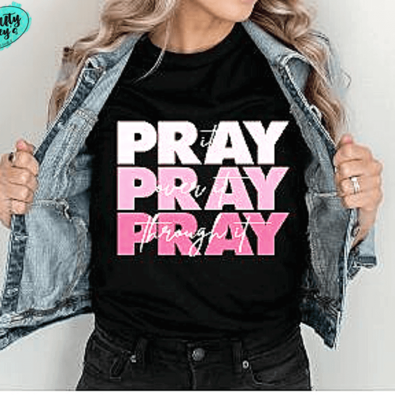 Pray On It, Pray Over It, Pray Through It- Spiritual T-shirt by Crafty Casey's