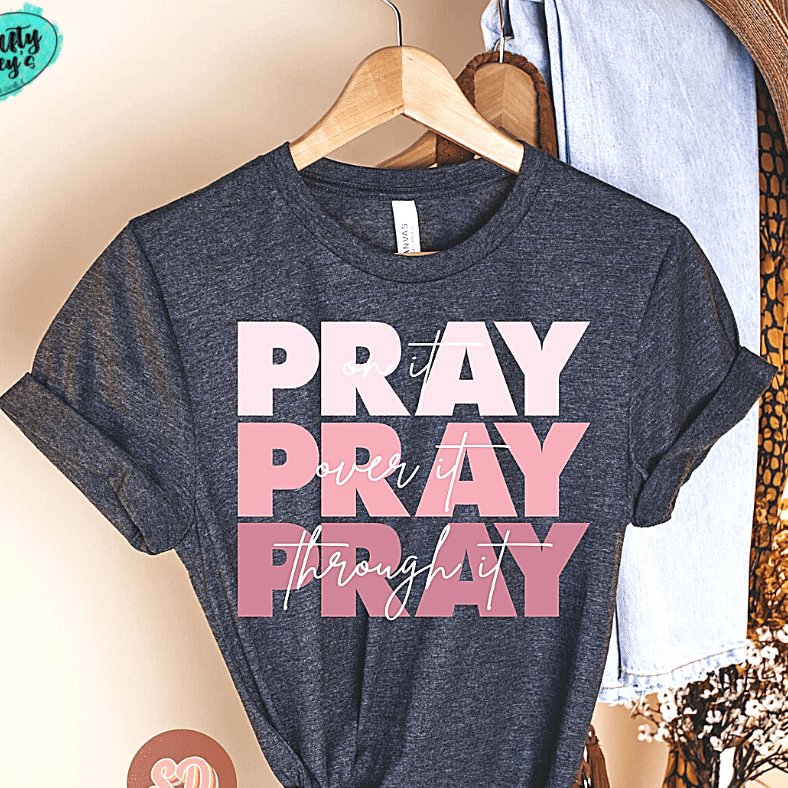 Pray On It, Pray Over It, Pray Through It- Spiritual T-shirt by Crafty Casey's