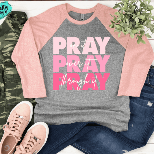 Pray On It, Pray With It, Pray Through It- Spiritual Raglan by Crafty Casey's