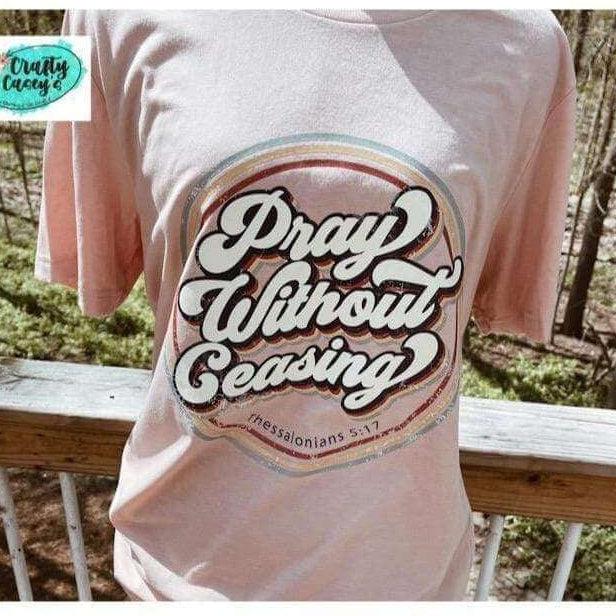 Pray Without  Ceasing Retro Spiritual  T-shirts by Crafty Casey's