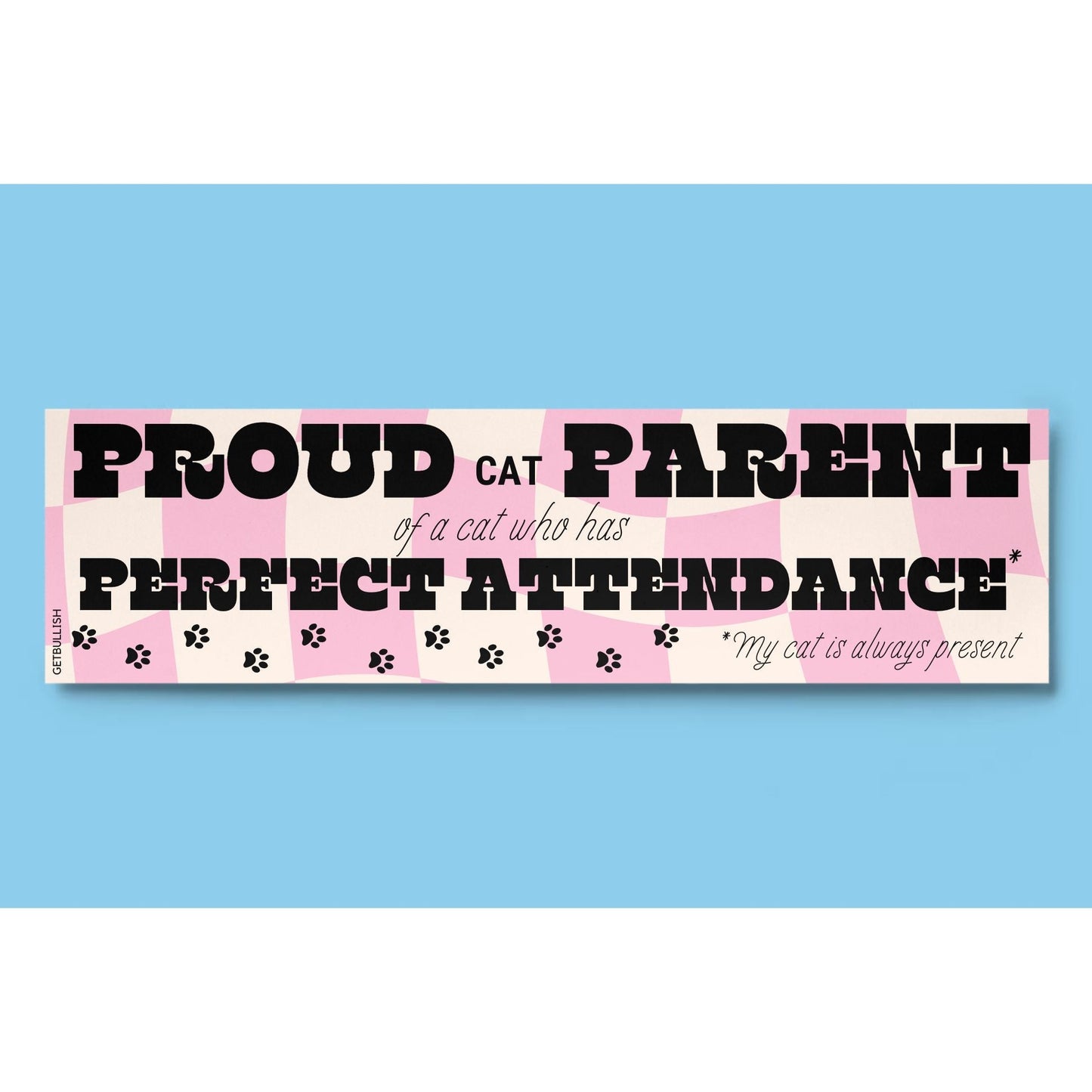 Proud Cat Parent of a Cat Who Has Perfect Attendance (My Cat Is Always Present) Bumper Sticker by The Bullish Store