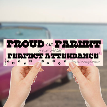 Proud Cat Parent of a Cat Who Has Perfect Attendance (My Cat Is Always Present) Bumper Sticker by The Bullish Store