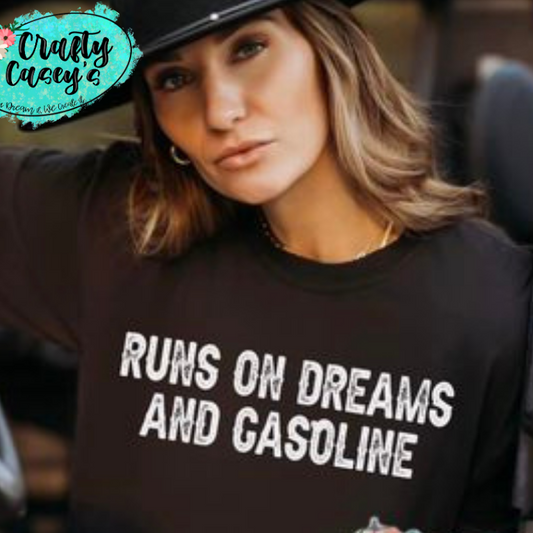 Runs On Dreams And Gasoline-Tee by Crafty Casey's