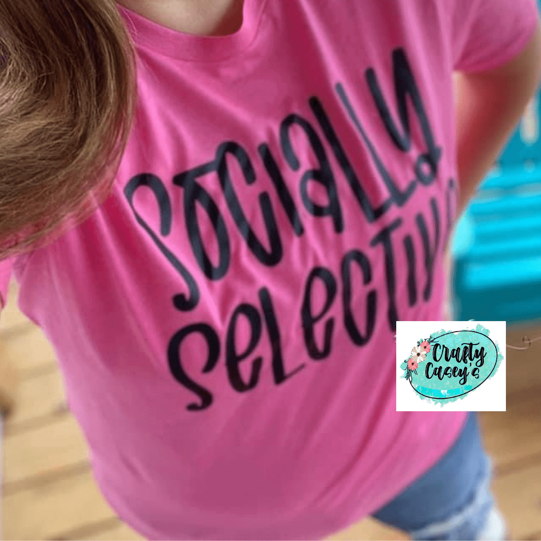 Socially Selective-Funny Tees by Crafty Casey's