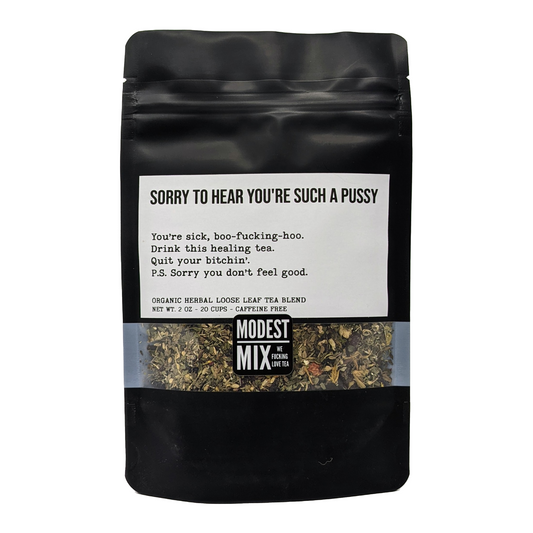 Sorry To Hear You're Such A Pussy - Herbaceous, Minty & Earthy Wellness Blend by ModestMix Teas