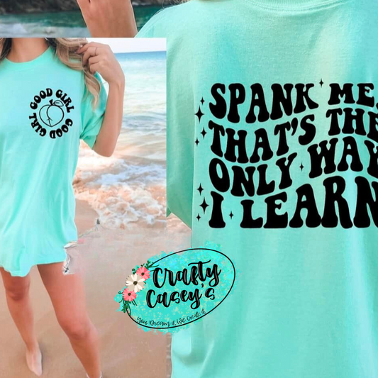 Spank Me It's The Only Way I Learn Left Pocket  - Funny Tee by Crafty Casey's