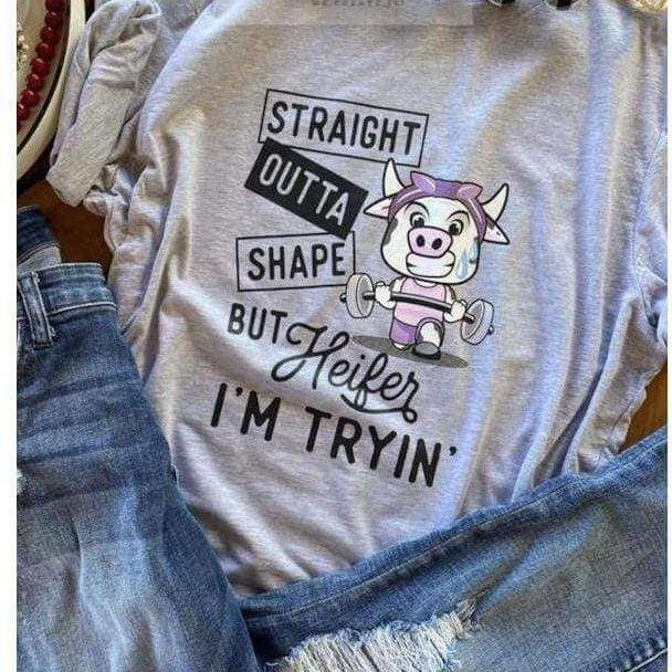 Straight Outta Of Shape But Heifer I Am Trying- Funny Tee by Crafty Casey's