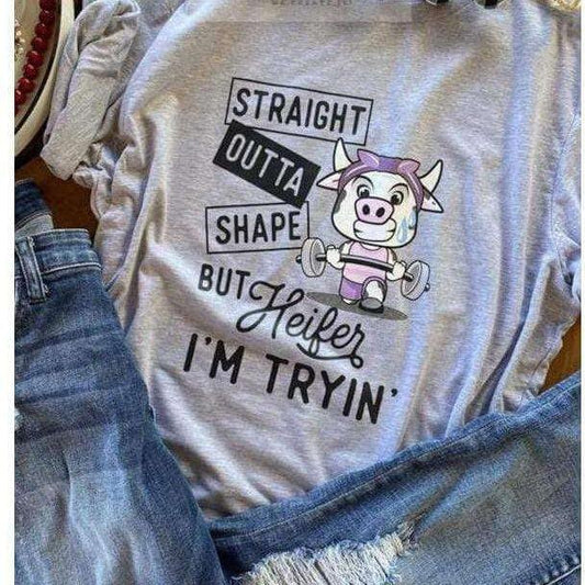 Straight Outta Of Shape But Heifer I Am Trying- Funny Tee by Crafty Casey's