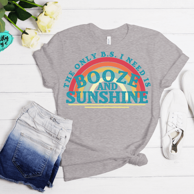 The Only B.S I Need Is Booze & Sunshine -Funny T-shirt by Crafty Casey's