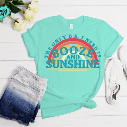 The Only B.S I Need Is Booze & Sunshine -Funny T-shirt by Crafty Casey's