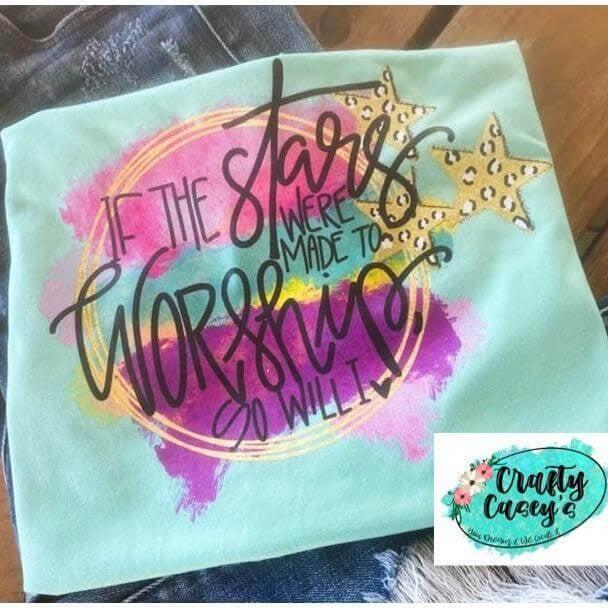 The Stars Were Made To Worship So I Will I - Tee by Crafty Casey's