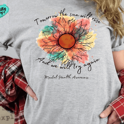 Tomorrow The Sun Will Rise Again, Mental Health Awareness- Unisex T-shirt by Crafty Casey's