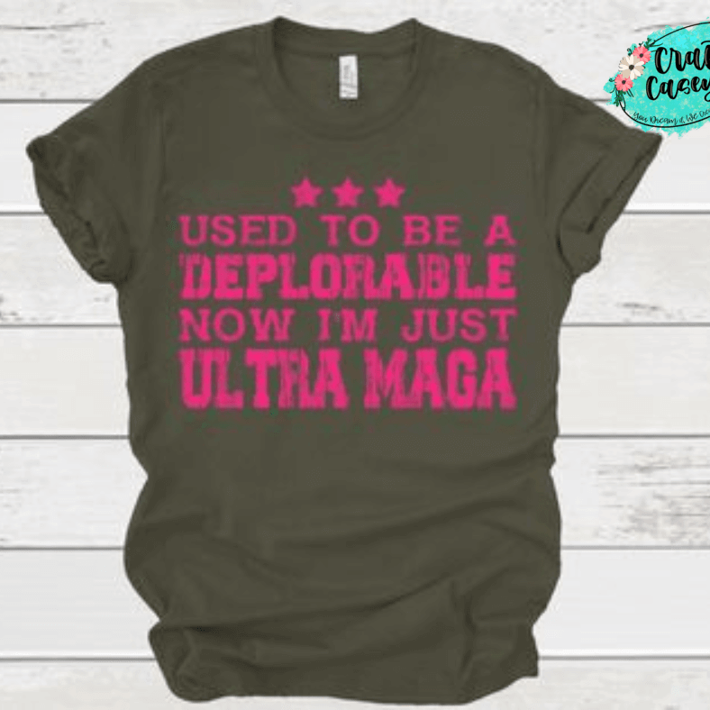 Used To Be A Deplorable Now I'm Just Ultra Maga Adult Humor Tee by Crafty Casey's