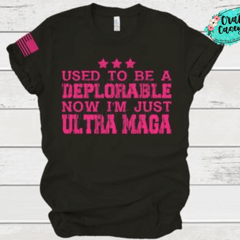 Used To Be A Deplorable Now I'm Just Ultra Maga Adult Humor Tee by Crafty Casey's