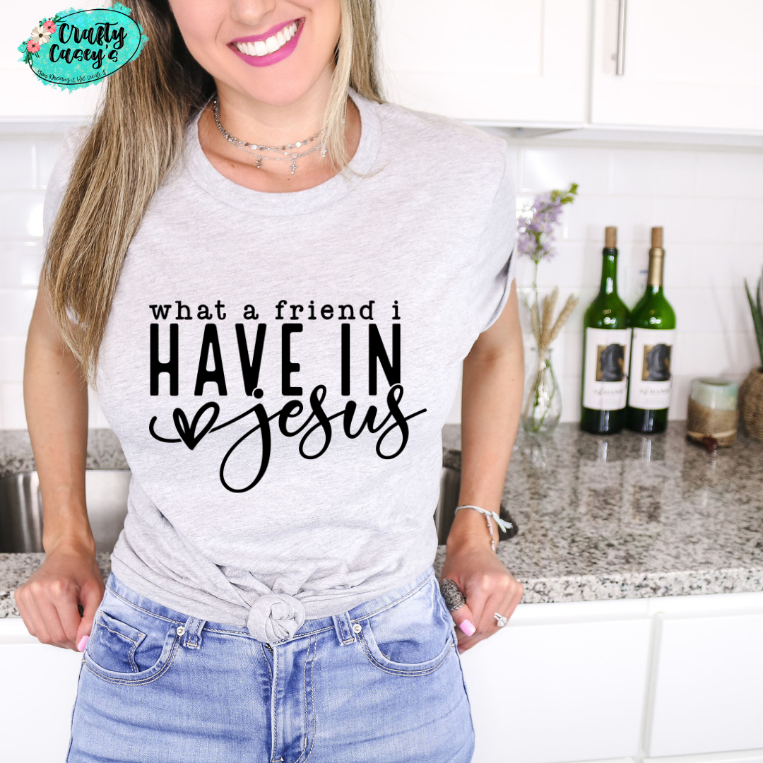 What A Friend I Have In Jesus- Spiritual Tee by Crafty Casey's