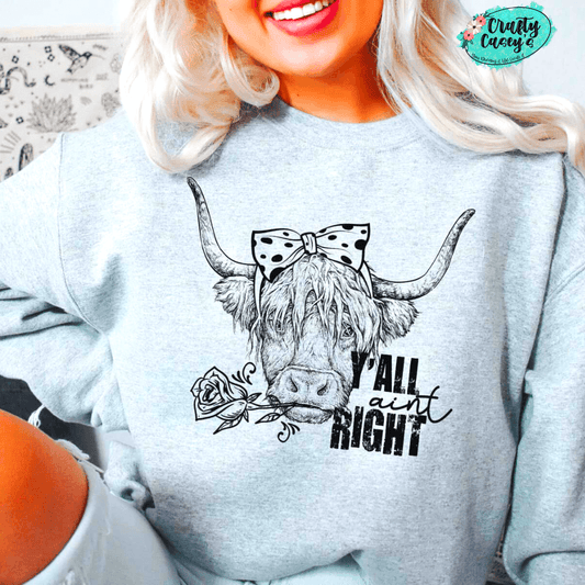 Y'all Ant Right Funny Cow - Sweatshirt by Crafty Casey's