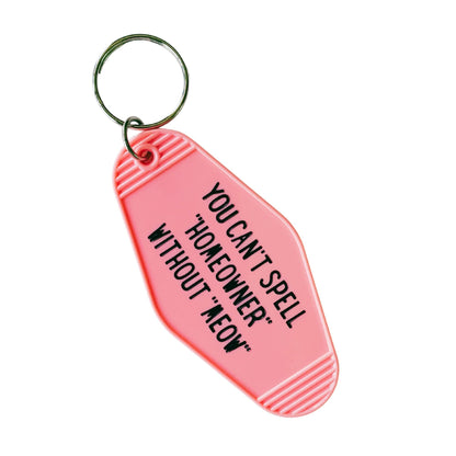 You Can't Spell Homeowner Without Meow Motel Style Keychain in Pink by The Bullish Store