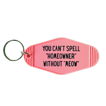 You Can't Spell Homeowner Without Meow Motel Style Keychain in Pink by The Bullish Store