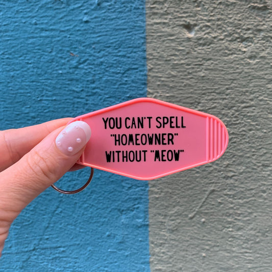 You Can't Spell Homeowner Without Meow Motel Style Keychain in Pink by The Bullish Store