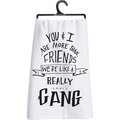 You & I Are More Than Friends, We're Like a Really Small Gang Funny Snarky Dish Cloth Towel | Gift for Her by The Bullish Store