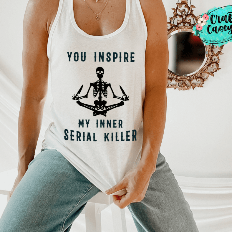 You Inspire My Inner Serial Killer Skeleton Funny Tank Top by Crafty Casey's