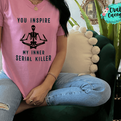 You Inspire My Inner Serial Killer- Skelton  Funny Unisex T-shirts by Crafty Casey's