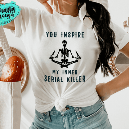 You Inspire My Inner Serial Killer- Skelton  Funny Unisex T-shirts by Crafty Casey's