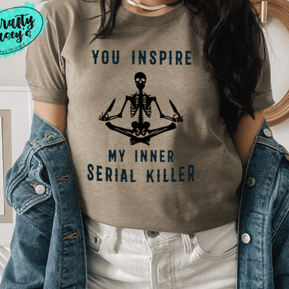 You Inspire My Inner Serial Killer- Skelton  Funny Unisex T-shirts by Crafty Casey's