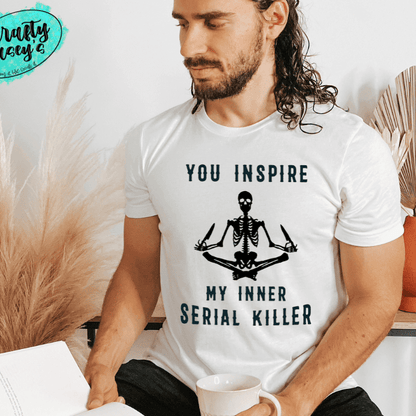 You Inspire My Inner Serial Killer- Skelton  Funny Unisex T-shirts by Crafty Casey's