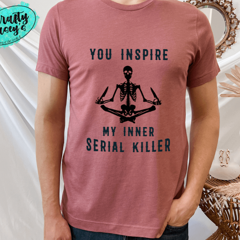 You Inspire My Inner Serial Killer- Skelton  Funny Unisex T-shirts by Crafty Casey's