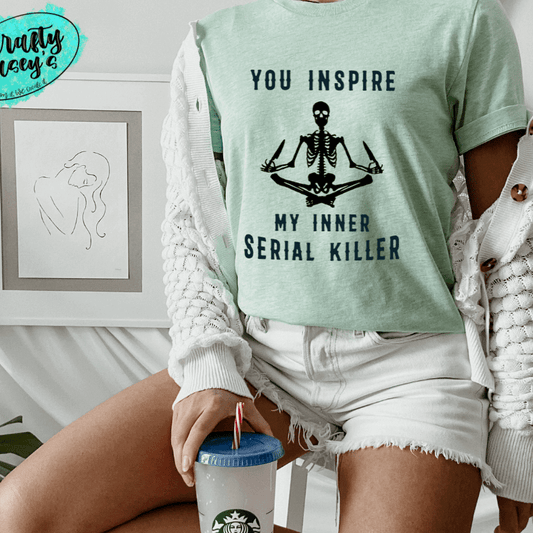 You Inspire My Inner Serial Killer- Skelton  Funny Unisex T-shirts by Crafty Casey's