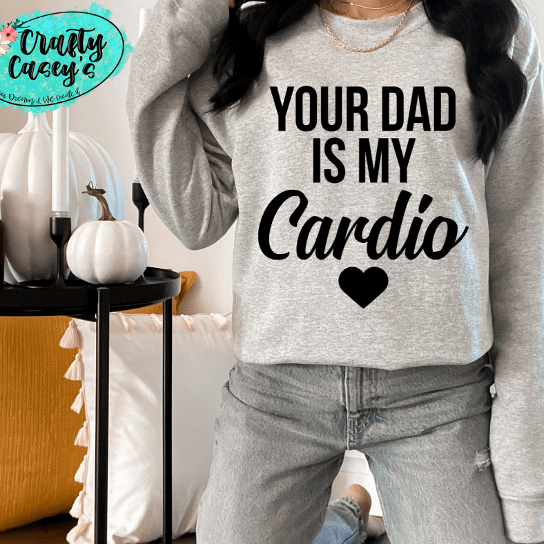 Your Dad Is My Cardio -Adult Humor Tee by Crafty Casey's