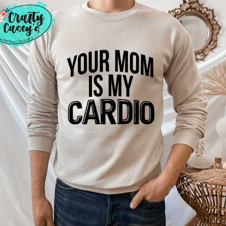 Your Mom Is My Cardio- Adult Humor Tee by Crafty Casey's