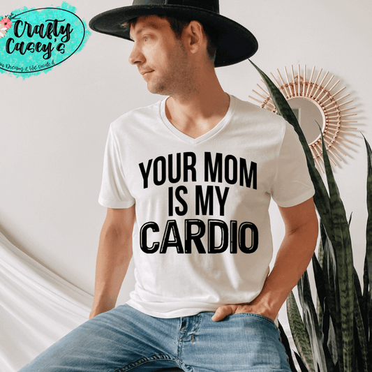 Your Mom Is My Cardio- Adult Humor Tee by Crafty Casey's