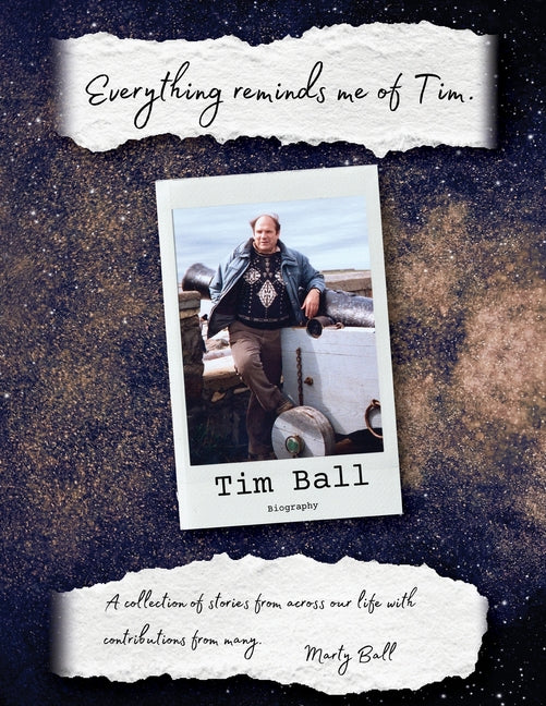 Everything Reminds Me of Tim: Biography of Tim Ball - Paperback by Books by splitShops