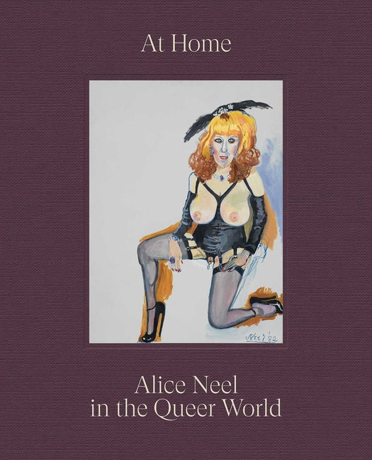 At Home: Alice Neel in the Queer World - Hardcover by Books by splitShops