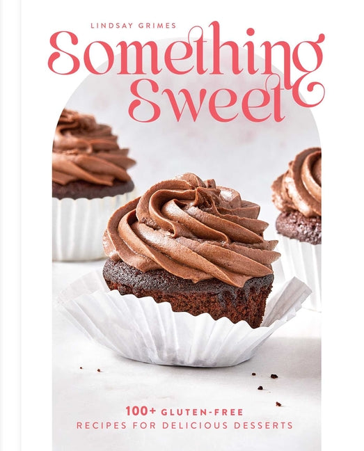 Something Sweet: 100+ Gluten-Free Recipes for Delicious Desserts - Hardcover by Books by splitShops