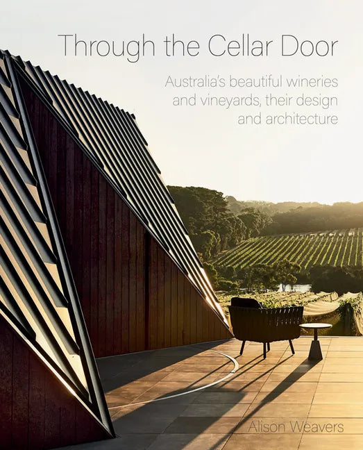 Through the Cellar Door: Australia's Beautiful Wineries and Vineyards, Their Design and Architecture - Hardcover by Books by splitShops