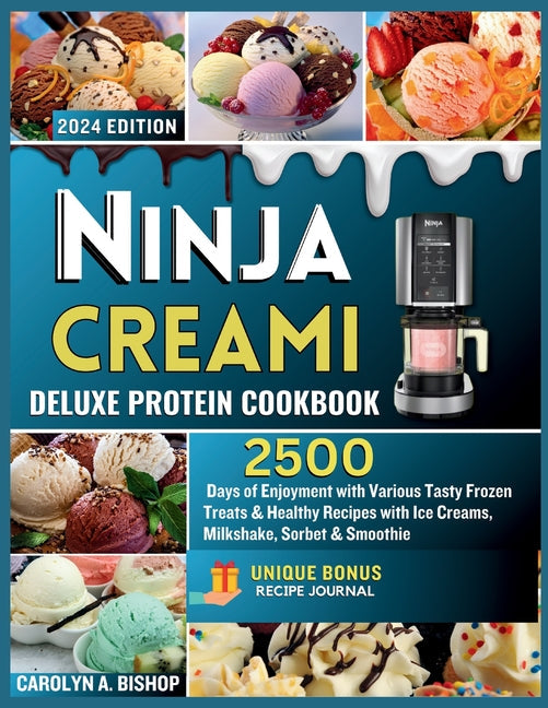 Ninja Creami Deluxe Protein Cookbook: : 2500 Days of Enjoyment with Various Tasty Frozen Treats & Healthy Recipes with Ice Creams, Milkshake, Sorbet & - Paperback by Books by splitShops