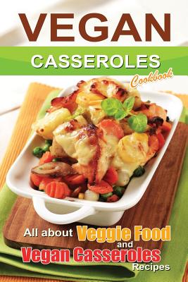 Vegan casseroles cookbook: is all about veggie food and Vegan casseroles recipes - Paperback by Books by splitShops