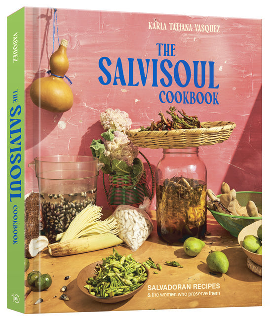 The Salvisoul Cookbook: Salvadoran Recipes and the Women Who Preserve Them - Hardcover by Books by splitShops