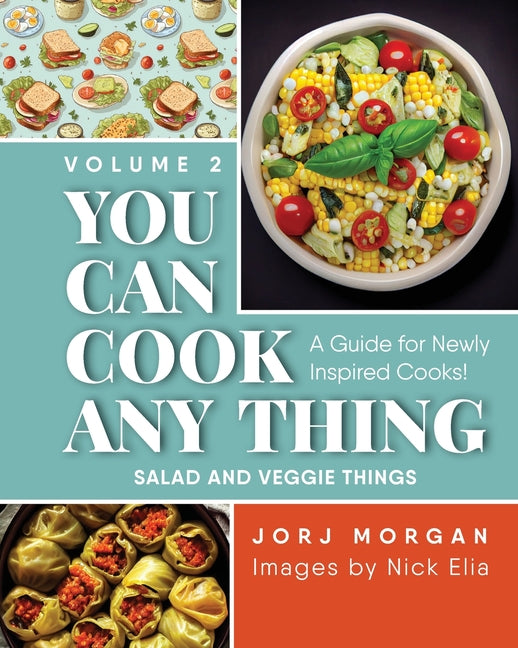 You Can Cook Any Thing: A Guide for Newly Inspired Cooks! Salad and Veggie Things - Paperback by Books by splitShops