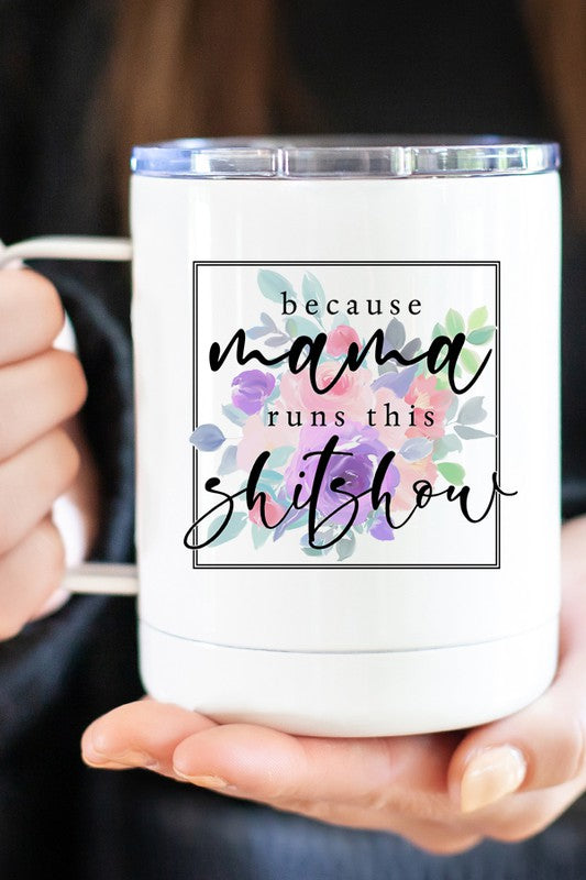 Mama Runs This Shitshow Cup