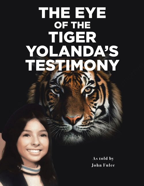 The Eye of the Tiger: Yolanda's Testimony - Paperback by Books by splitShops