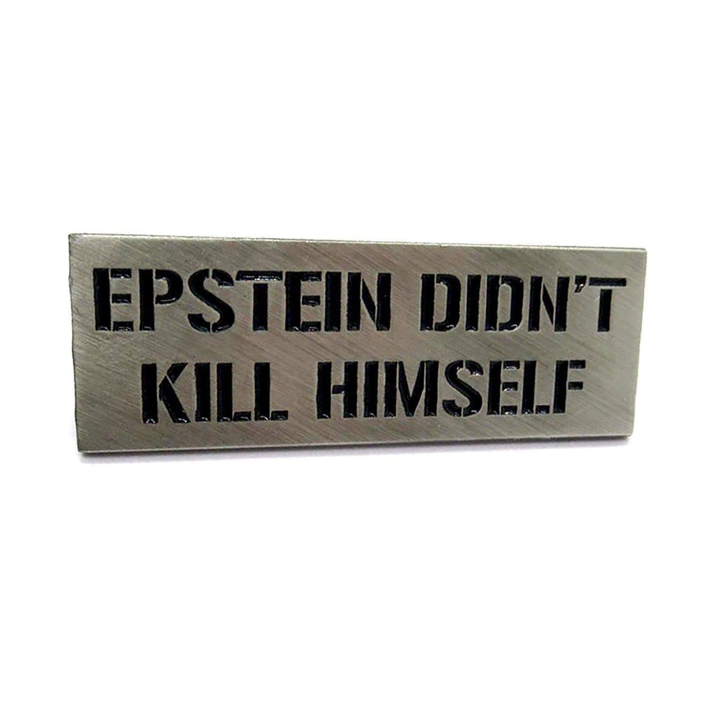 "Epstein Didn't Kill Himself" Pin by Kolorspun