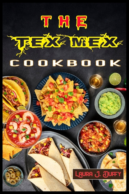 The Tex Mex Cookbook: A Modern Mexican and Spanish Cookbook, Favourite Recipes to Make at Home Quick & Easy - Paperback by Books by splitShops